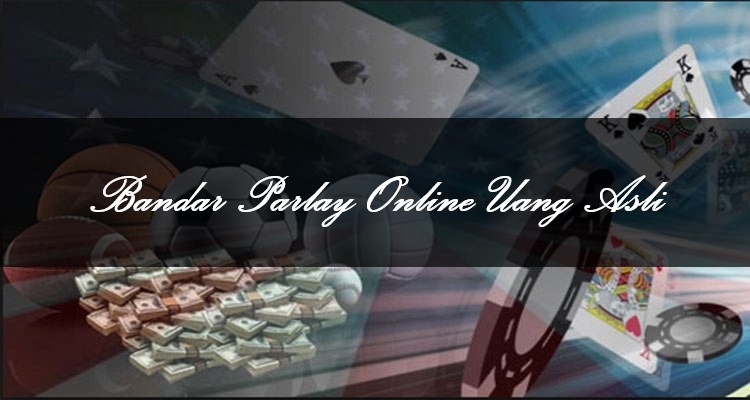 Bandar Parlay Online Uang Asli